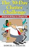 The 30-Day Clutter Challenge: Guide To Reducing Anxiety and Letting Go Of What's Holding You Back
