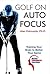 Golf on Auto Focus: Training Your Brain to Better Your Game