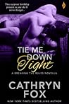 Tie Me Down Tight by Cathryn Fox