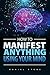 How To Manifest Anything Using Your Mind
