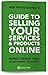 Guide to Selling Your Services & Products Online: The 5 Levels of creating a profitable website and discovering which level your customer is, so they say YES without rejecting your offer