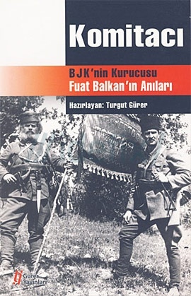Komitacı: BJK'nın Kurucusu Fuat Balkan'ın Anıları (Paperback)