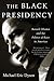 The Black Presidency: Barack Obama and the Politics of Race in America – An NYT Editor's Choice with Exclusive Interview Insights