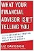 What Your Financial Advisor Isn’t Telling You: The 10 Essential Truths You Need to Know About Your Money
