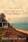 The News from the End of the World by Emily Jeanne Miller
