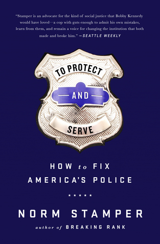 To Protect and Serve: How to Fix America’s Police (Hardcover)