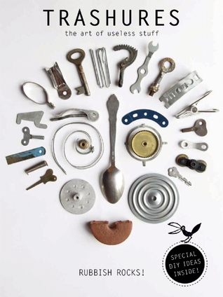 Trashures: The Beauty of Useless Stuff (Paperback)