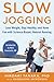 Slow Jogging Lose Weight, Stay Healthy, and Have Fun with Science-Based, Natural Running by Hiroaki Tanaka