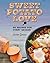 Sweet Potato Love: 60 Recipes for Every Season