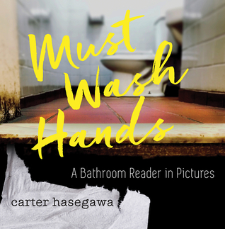 Employees Must Wash Hands: A Bathroom Reader in Pictures