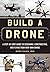 Build a Drone: A Step-by-St...