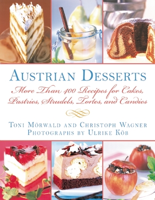Austrian Desserts: More Than 400 Recipes for Cakes, Pastries, Strudels, Tortes, and Candies (Paperback)