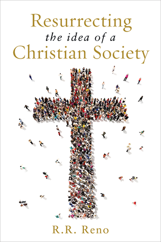 Resurrecting the Idea of a Christian Society (Hardcover)