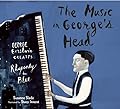 The Music in George's Head: George Gershwin Creates Rhapsody in Blue