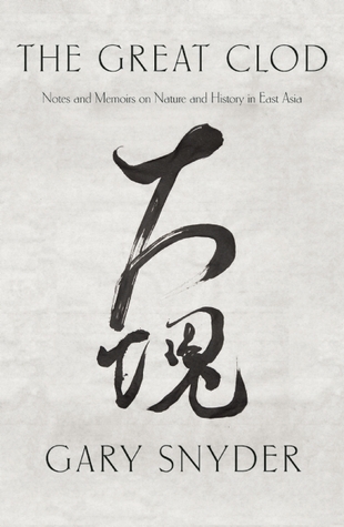 The Great Clod: Notes and Memoirs on Nature and History in East Asia (Hardcover)