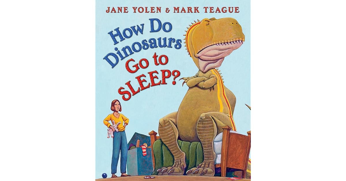 How Do Dinosaurs Go to Sleep? by Jane Yolen
