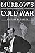 Murrow's Cold War: Public D...