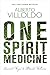 One Spirit Medicine: Ancient Ways to Ultimate Wellness