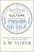 Culture: Living as Citizens of Heaven on Earth--Collected Insights from A.W. Tozer