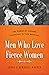 Men Who Love Fierce Women: ...