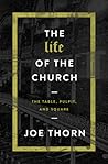The Life of the Church by Joe Thorn
