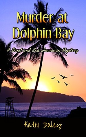 Murder at Dolphin Bay (Sand and Sea Hawaiian Mystery #1)
