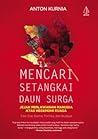 Mencari Setangkai Daun Surga by Anton Kurnia