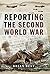 Reporting the Second World War by Brian Best