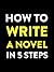 How to Write a Novel in 5 Steps