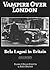 Vampire Over London: Bela Lugosi in Britain 2nd Edition