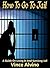 How To Go To Jail: A Guide about Living In And Surviving Jail