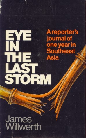 Eye in the Last Storm: A Reporter's Journal of One Year in Southeast Asia