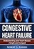 Congestive Heart Failure: Understanding your heart disease - Simple and Compact