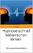 Hypnose schnell beherrschen lernen: Ein Hypnosetrainer leitet an - Eine Hypnose-Anleitung (German Edition)