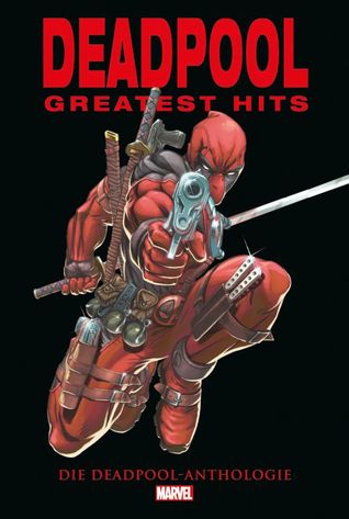 Deadpools Greatest Hits: Die Deadpool Anthologie (Hardcover)