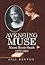 Avenging Muse: Life and Letters of Naomi Royde-Smith, 1875-1964