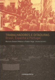 Trabalhadores e ditaduras : Brasil, Espanha e Portugal