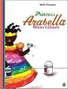Princess Arabella Mixes Colours by Mylo Freeman