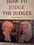How To Judge The Judges 2nd edition