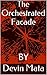 The Orchestrated Facade: BY (Masked Traitor Book 1)