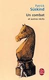 Un combat et autres récits by Patrick Süskind Un combat et autres récits by Patrick Süskind