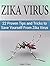 Zika Virus: 22 Proven Tips and Tricks to Save Yourself From Zika Virus (zika virus, microcephaly symptoms, zika virus symptoms)