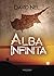 Alba Infinita: Thriller distópico de ciencia ficción social (Alba Infinita nº1) (Spanish Edition)