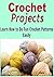 Crochet Projects: Learn How...