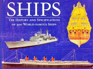 Ships - The History And Specifications Of 300 World-Famous Ships (Hardcover)