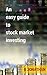 An easy guide to stock market investing by B. Jonathan An easy guide to stock market investing by B. Jonathan