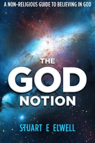 The God Notion: A Non-religious Guide to Believing in God