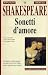Sonetti d'amore by William Shakespeare Sonetti d'amore by William Shakespeare