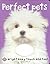 Perfect Pets (Bright Baby Touch and Feel)