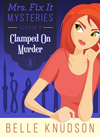 Clamped On Murder (Mrs. Fix It Mysteries #8)
